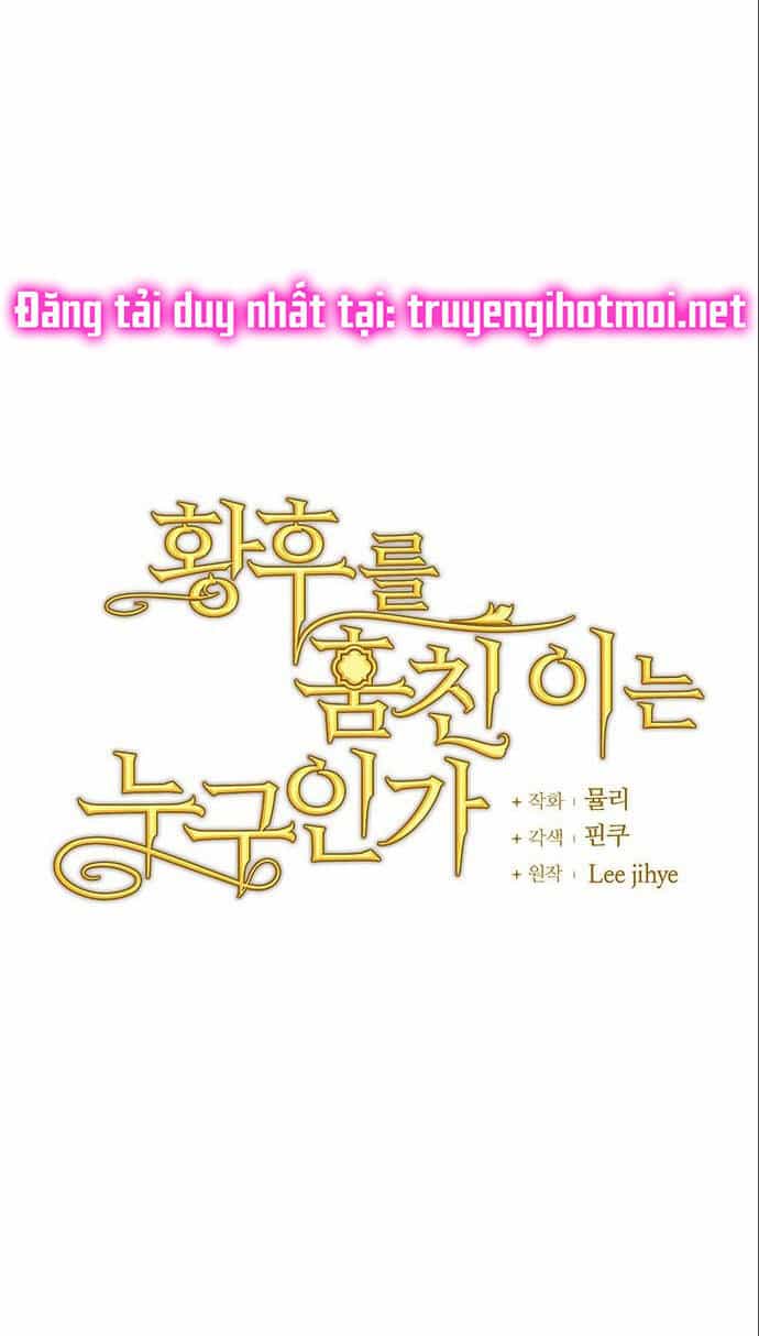 Ai Đã Bắt Cóc Hoàng Hậu? - Chương 49.1 - ảnh 16