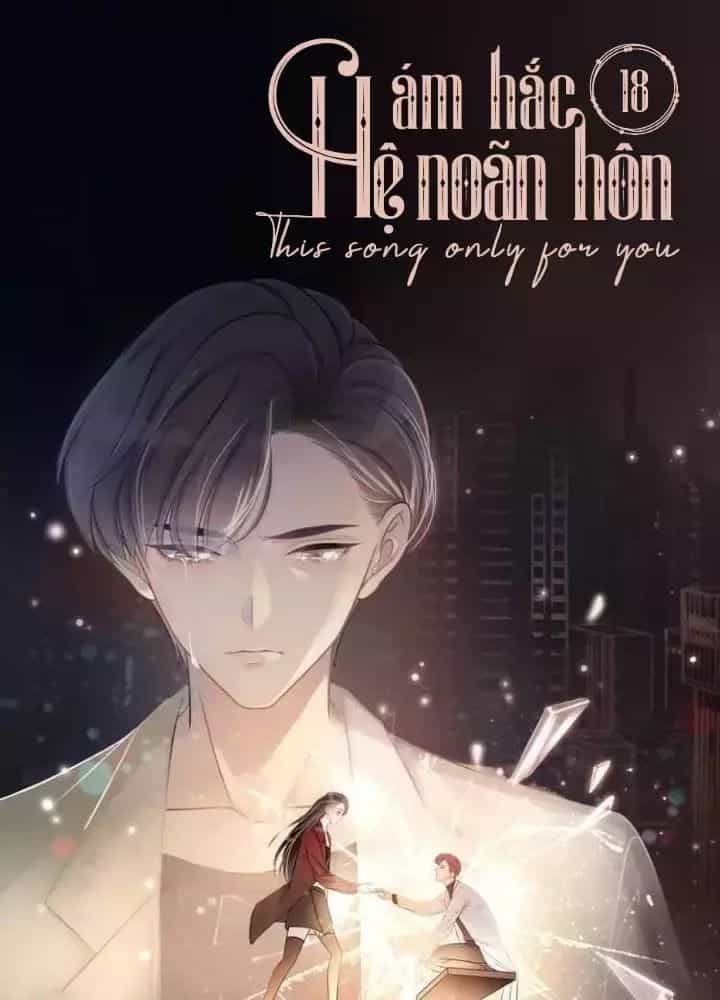 Ám Hắc Hệ Noãn Hôn - Chương 18 - ảnh 1