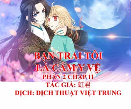 Bạn Trai Tôi Là Cẩm Y Vệ 2 - Chương 11 - ảnh 1