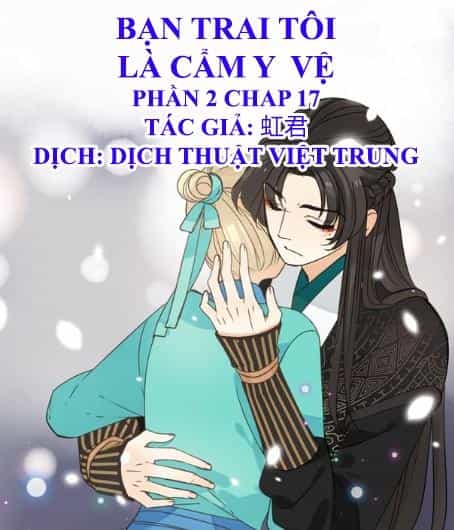Bạn Trai Tôi Là Cẩm Y Vệ 2 - Chương 17 - ảnh 1
