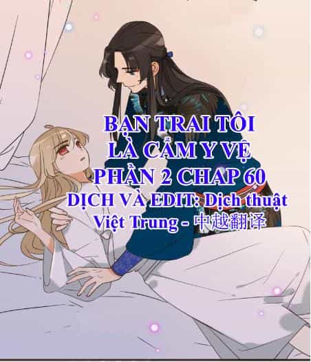 Bạn Trai Tôi Là Cẩm Y Vệ 2 - Chương 60 - ảnh 1