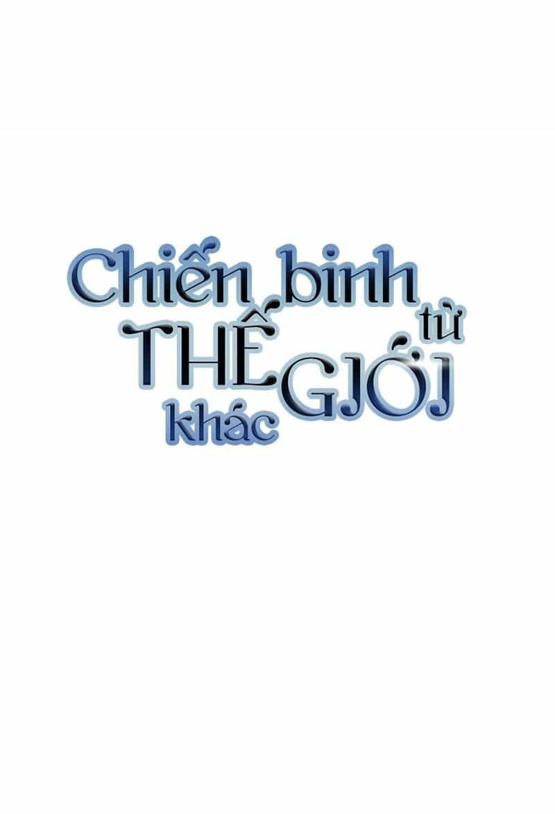 Chiến Binh Đến Từ Thế Giới Khác - Chương 75 - ảnh 10