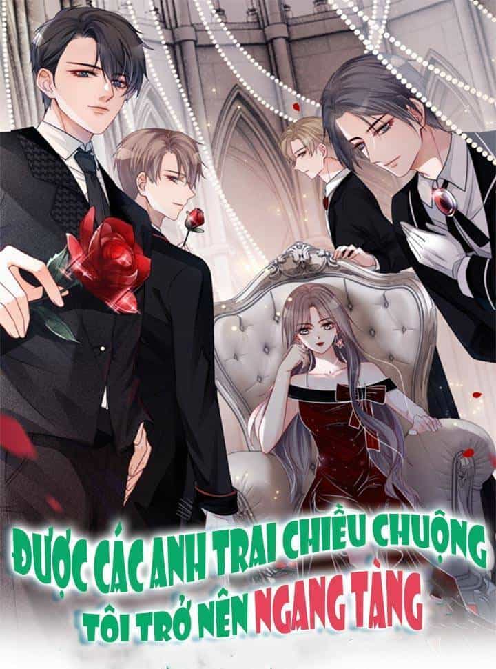 Được Các Anh Trai Chiều Chuộng Tôi Trở Nên Ngang Tàng - Chương 11 - ảnh 1