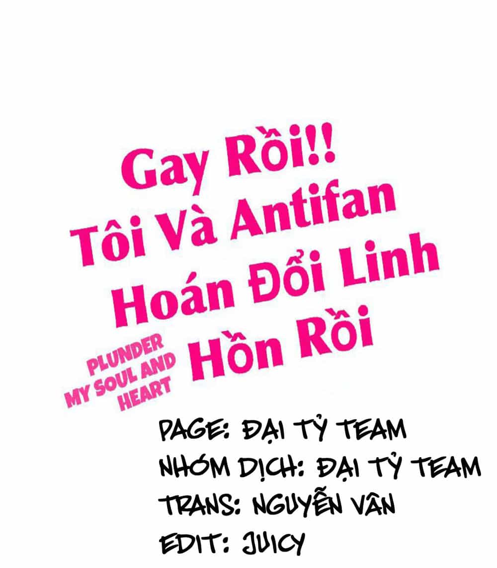 Gay Rồi! Tôi Và Antifan Hoán Đổi Linh Hồn Rồi. - Chương 34 - ảnh 1