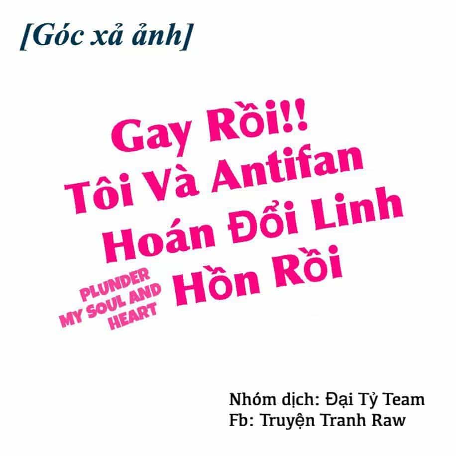 Gay Rồi! Tôi Và Antifan Hoán Đổi Linh Hồn Rồi. - Chương 2 - ảnh 1