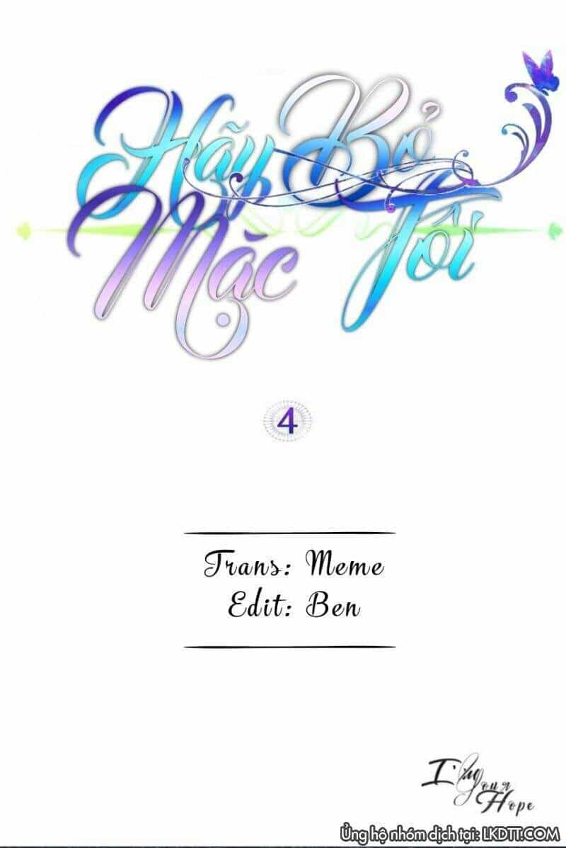 Hãy Bỏ Mặc Tôi - Chương 4 - ảnh 1