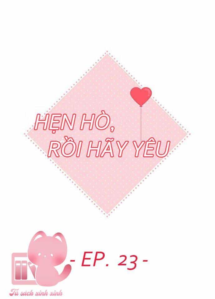 Hẹn Hò Rồi Hãy Yêu - Chương 23 - ảnh 18