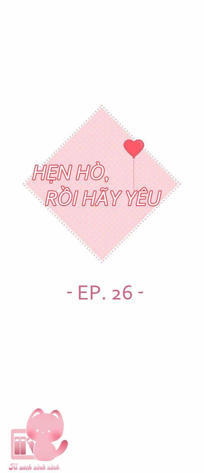 Hẹn Hò Rồi Hãy Yêu - Chương 26 - ảnh 1