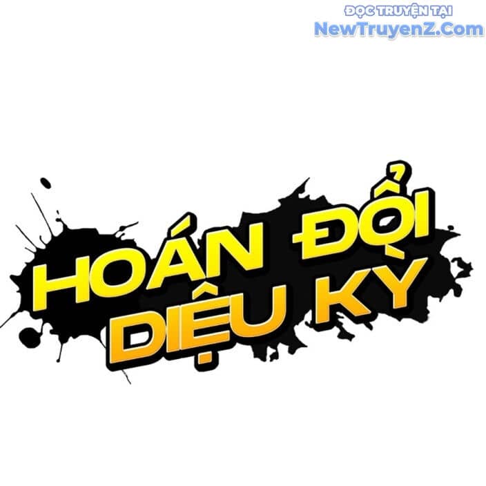 Hoán Đổi Diệu Kỳ - Chương 552.5 - ảnh 260
