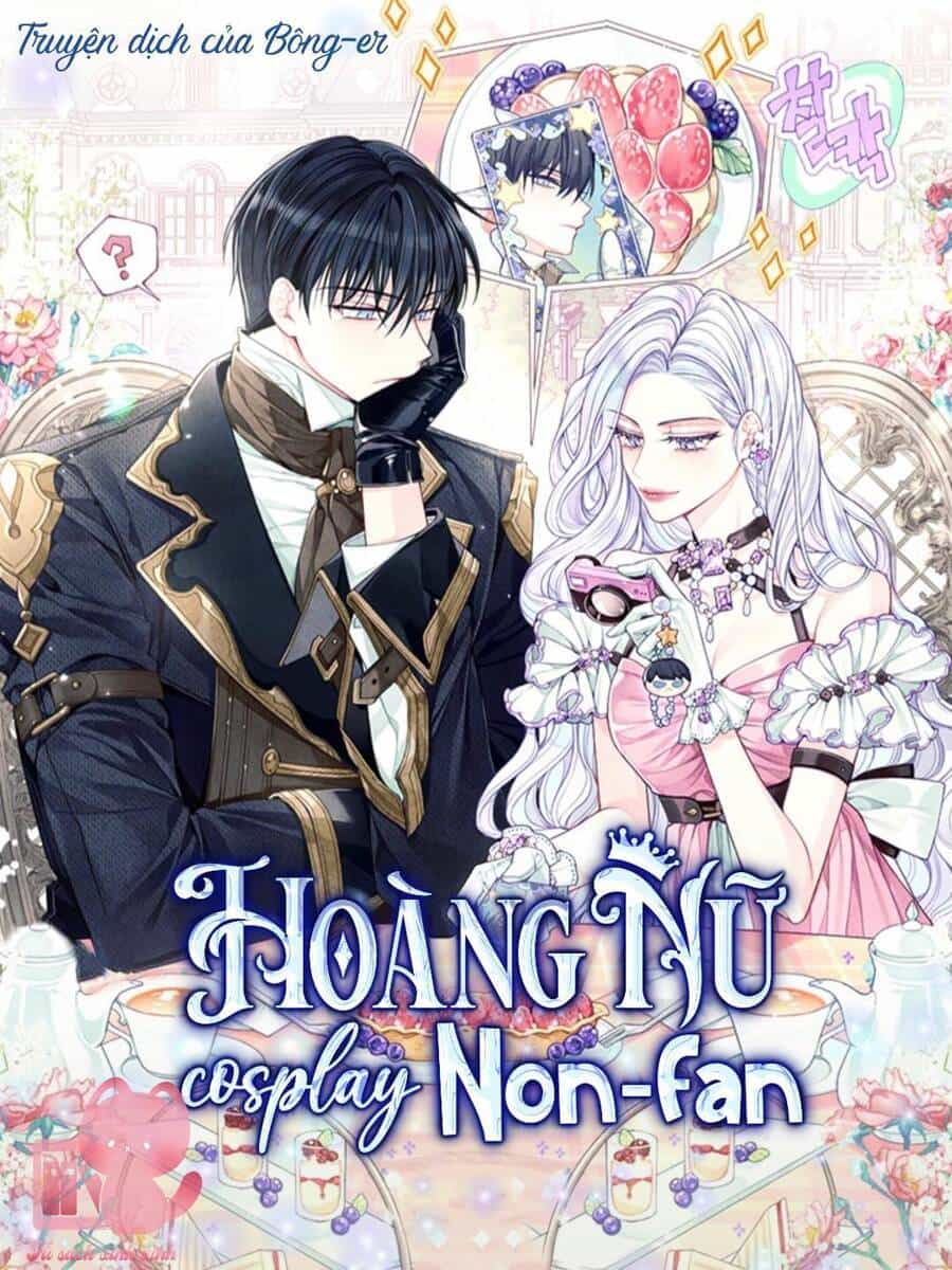 Hoàng Nữ Cosplay Nonfan - Chương 8 - ảnh 2