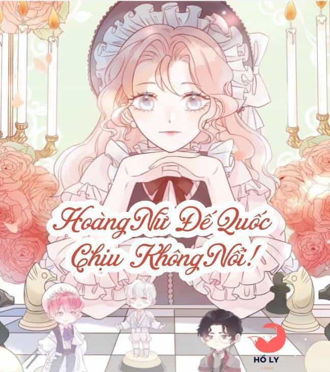Hoàng Nữ Đế Quốc Chịu Không Nổi! - Chương 9 - ảnh 2