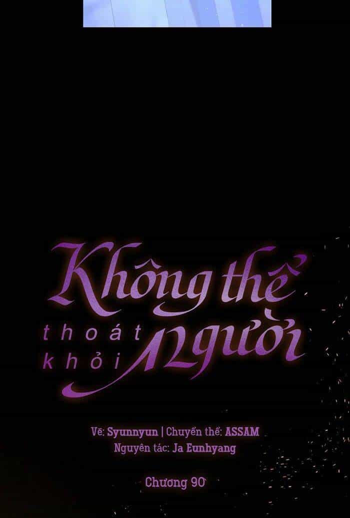 Không Thể Thoát Khỏi Người - Chương 90 - ảnh 19
