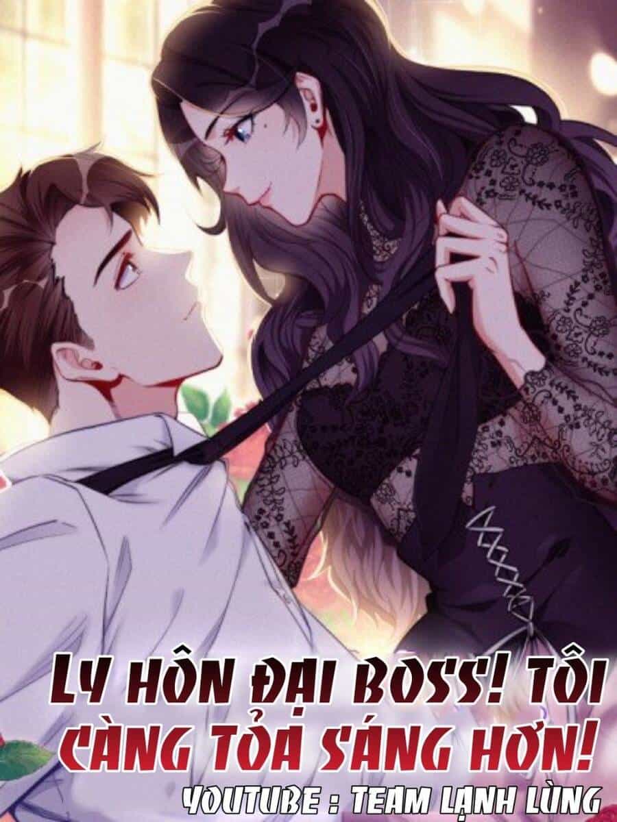 Ly Hôn Với Đại Boss Tôi Càng Tỏa Sáng Hơn - Chương 57 - ảnh 1