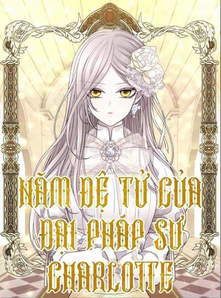 Ngũ Đại Đồ Đệ Của Charlotte - Chương 19 - ảnh 1