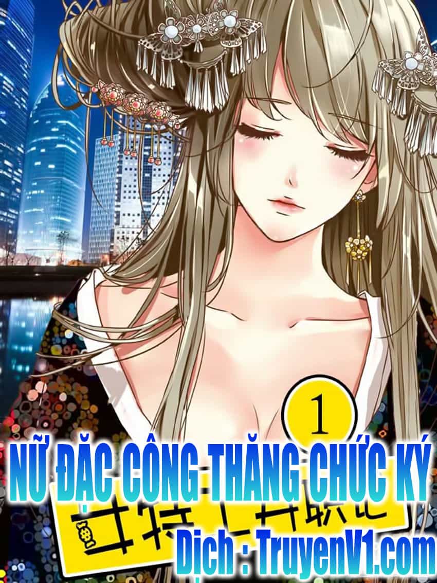 Nữ Đặc Công Thăng Chức Ký - Chương 1 - ảnh 1