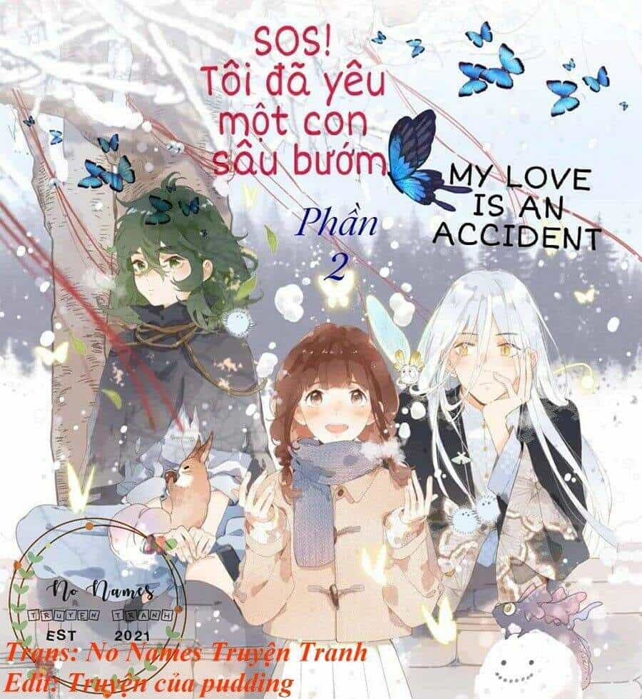 Sos! Tôi Đã Yêu Một Con Sâu Bướm (Phần 2) - Chương 9 - ảnh 1