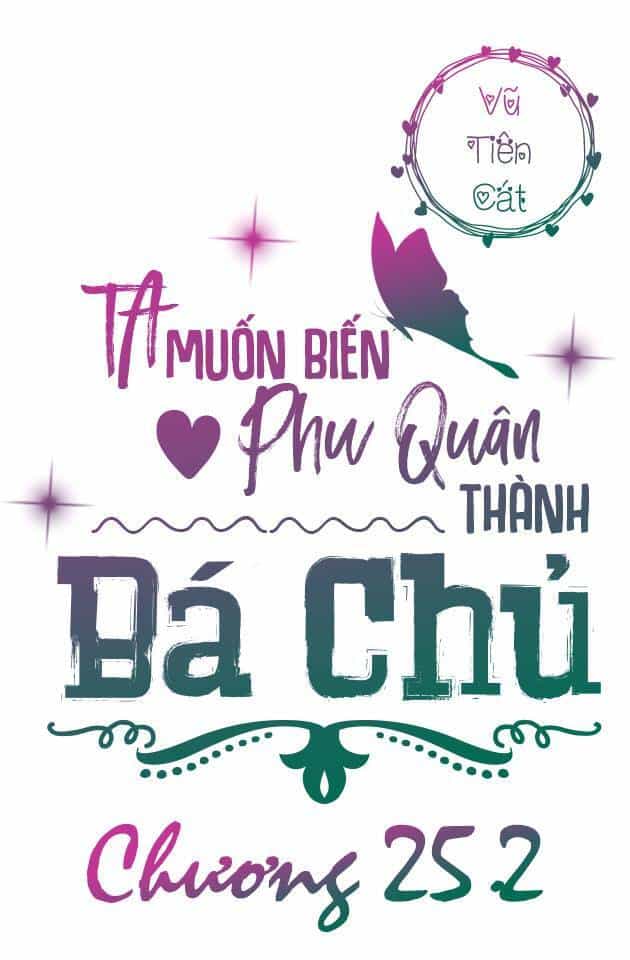 Ta Muốn Biến Phu Quân Thành Bá Chủ - Chương 25.2 - ảnh 4