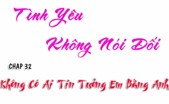 Tình Yêu Không Nói Dối - Chương 32 - ảnh 1