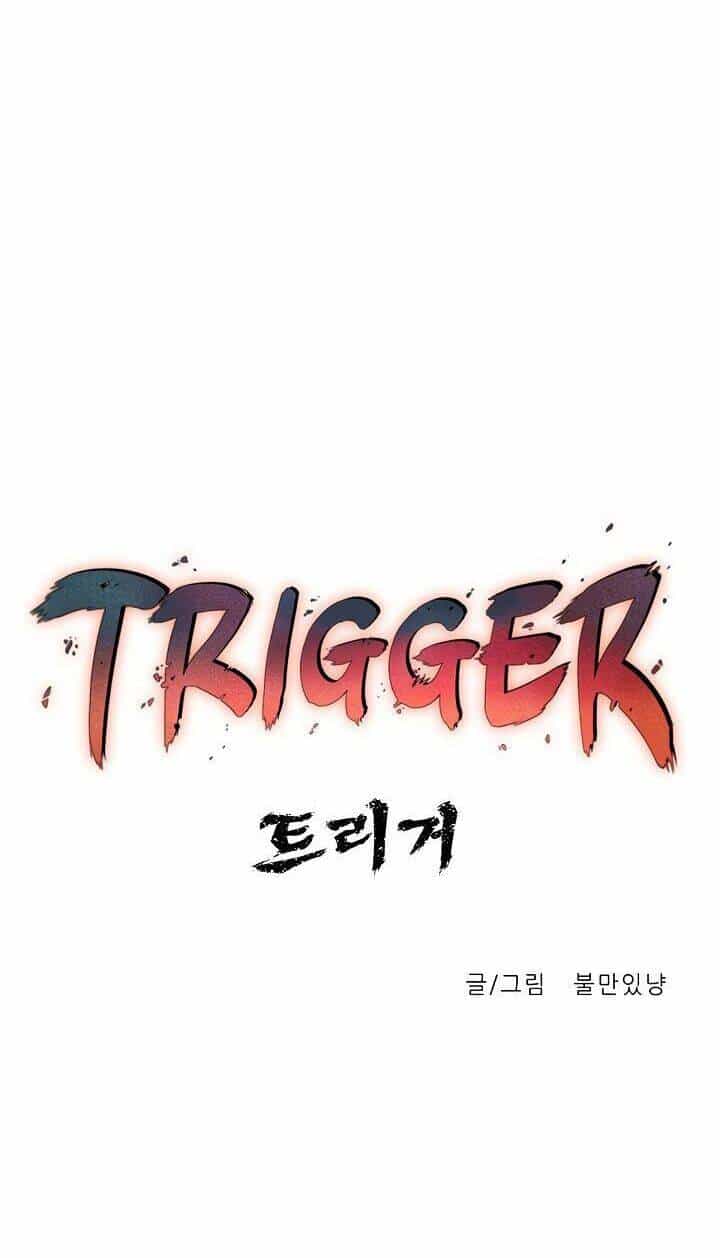 Trigger - Chương 3 - ảnh 17